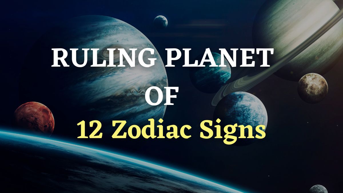 Know The Ruling Planets Of The 12 Zodiac Signs And Their Traits